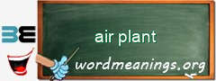 WordMeaning blackboard for air plant
